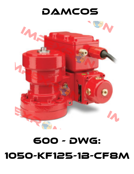 600 - DWG: 1050-KF125-1B-CF8M Damcos