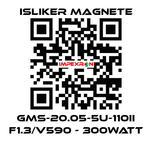 GMs-20.05-5U-110II F1.3/V590 - 300Watt ISLIKER MAGNETE