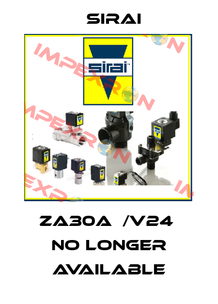 ZA30A  /V24  no longer available Sirai