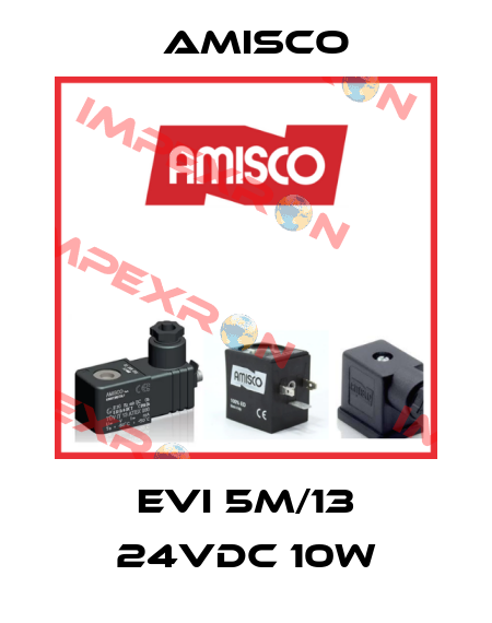 EVI 5M/13 24VDC 10W Amisco