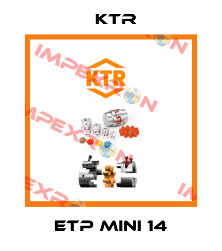 ETP mini 14 KTR