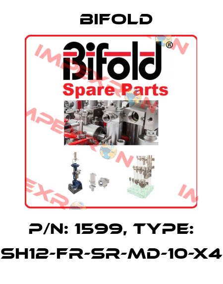 P/N: 1599, Type: SH12-FR-SR-MD-10-X4 Bifold