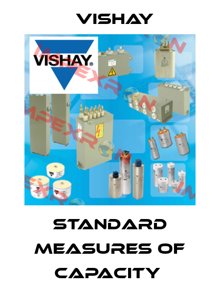 STANDARD MEASURES OF CAPACITY  Vishay
