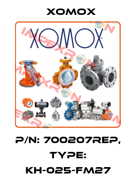 P/N: 700207REP, Type: KH-025-FM27 Xomox