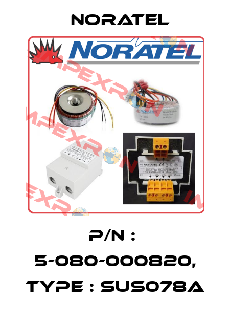 P/N :  5-080-000820, Type : SUS078A Noratel