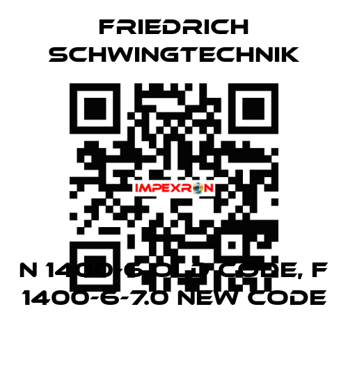 N 1400-6 old code, F 1400-6-7.0 new code Friedrich Schwingtechnik