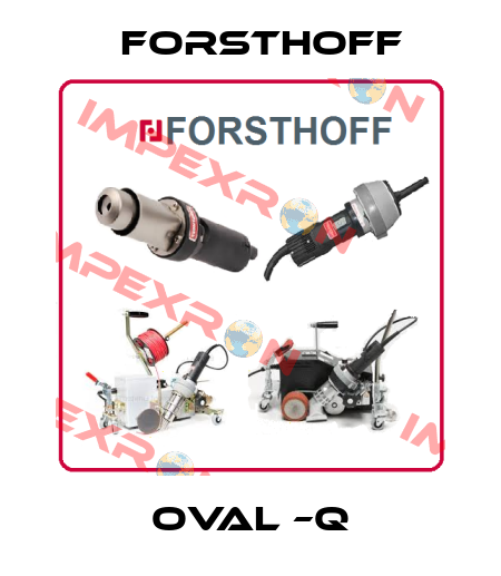OVAL –Q Forsthoff