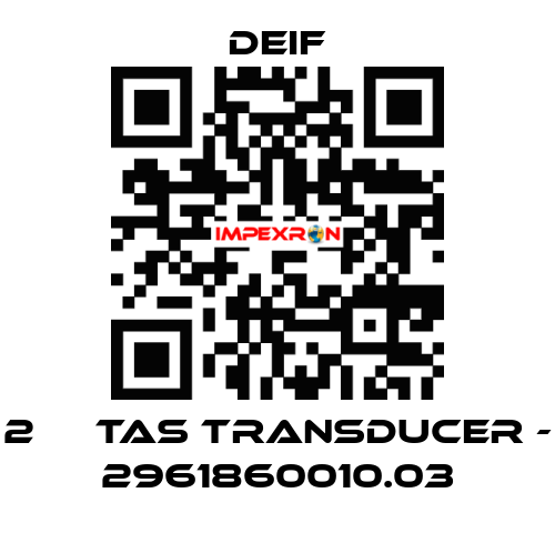 2 	  TAS TRANSDUCER - 2961860010.03 Deif