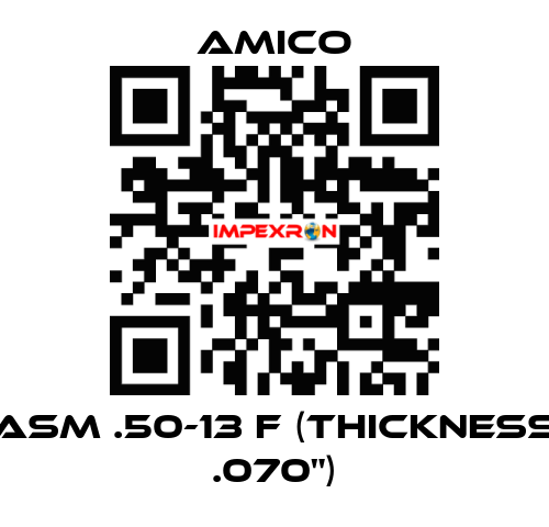ASM .50-13 F (thickness .070") AMICO