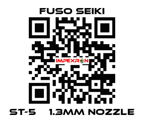 ST-5    1.3mm nozzle Fuso Seiki