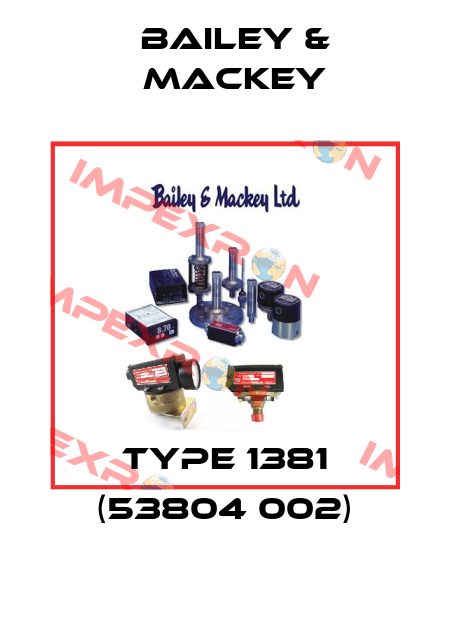 Type 1381 (53804 002) Bailey & Mackey
