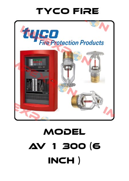 Model AV‐1‐300 (6 Inch ) Tyco Fire