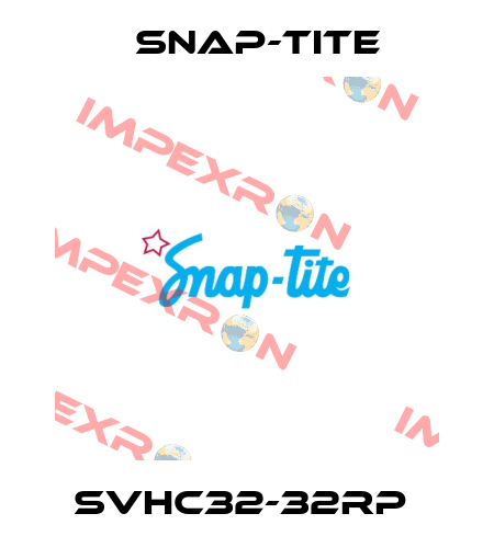 SVHC32-32RP  Snap-tite