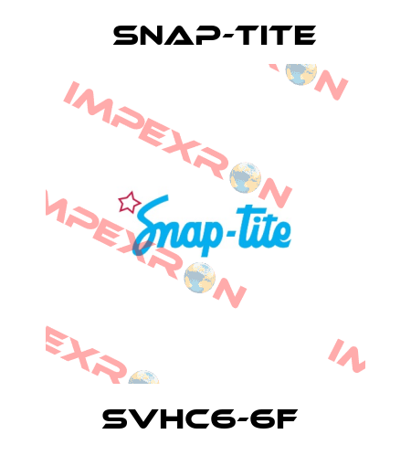 SVHC6-6F  Snap-tite