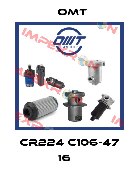 CR224 C106-47 16    Omt