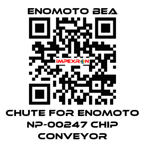 CHUTE FOR ENOMOTO NP-00247 CHIP CONVEYOR Enomoto BeA