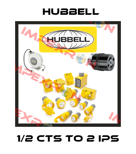 1/2 CTS to 2 IPS Hubbell