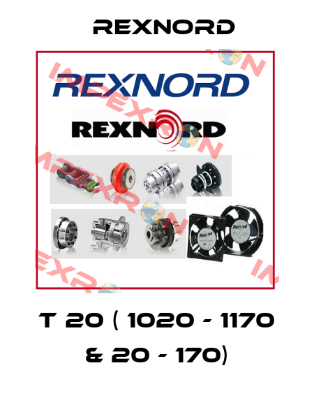 T 20 ( 1020 - 1170 & 20 - 170) Rexnord