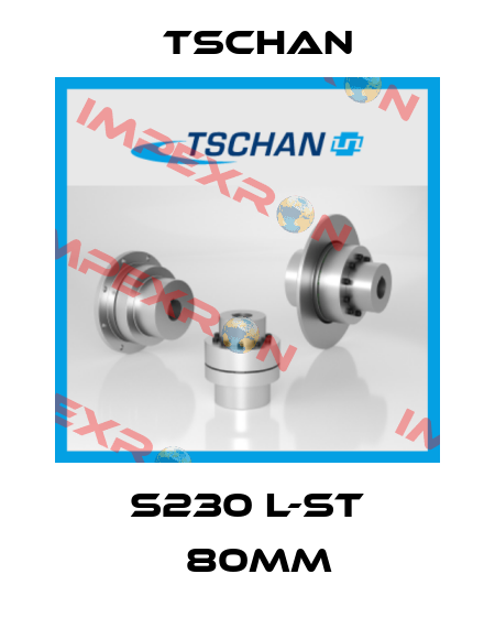 S230 L-ST Φ80mm Tschan