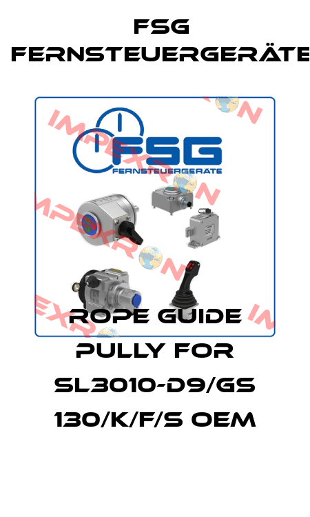Rope Guide Pully for SL3010-D9/GS 130/K/F/S OEM FSG Fernsteuergeräte