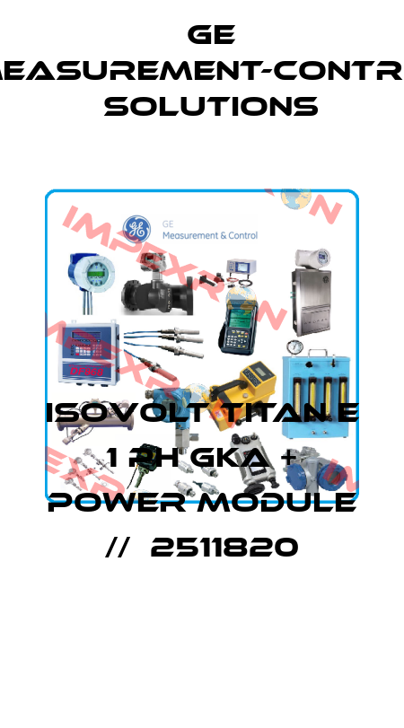 Isovolt Titan E 1 Ph Gka + power Module //  2511820 GE Measurement-Control Solutions