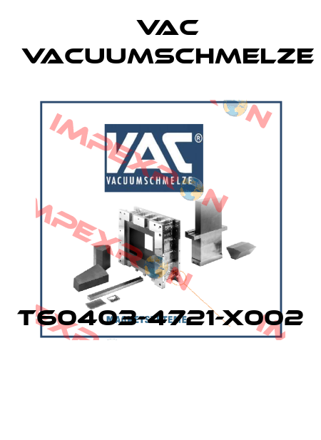 T60403-4721-X002  Vac vacuumschmelze