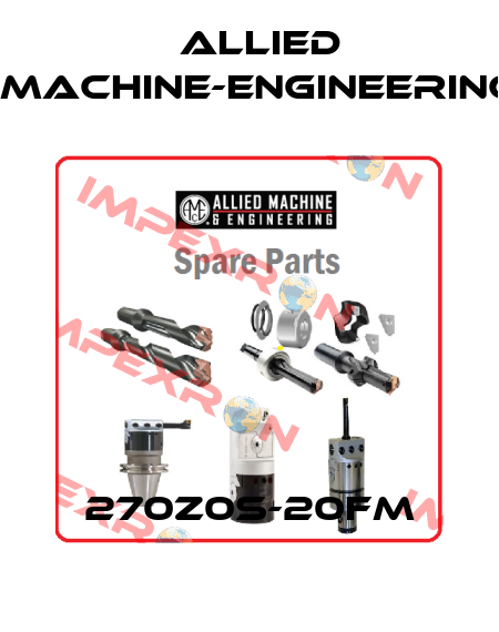 270Z0S-20FM Allied Machine-Engineering