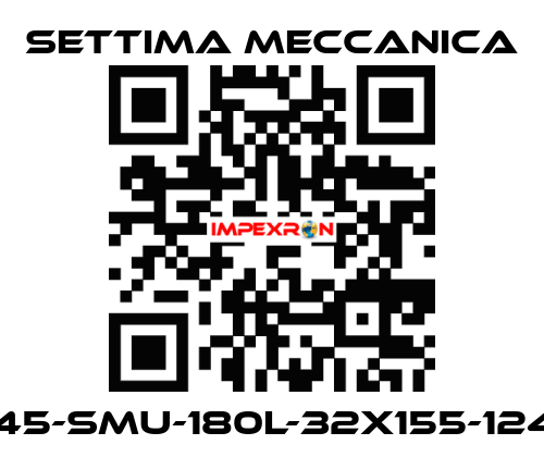 GR45-SMU-180L-32X155-12425 Settima Meccanica