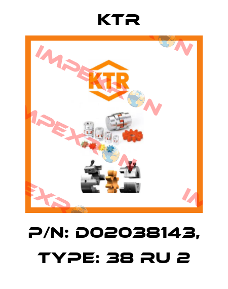 P/N: D02038143, Type: 38 RU 2 KTR