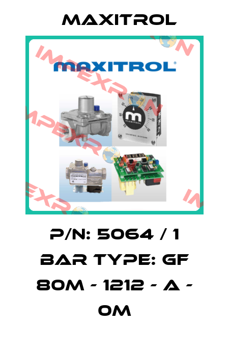 P/N: 5064 / 1 BAR Type: GF 80M - 1212 - A - 0M Maxitrol