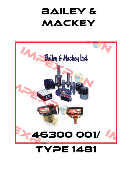 46300 001/ Type 1481 Bailey & Mackey