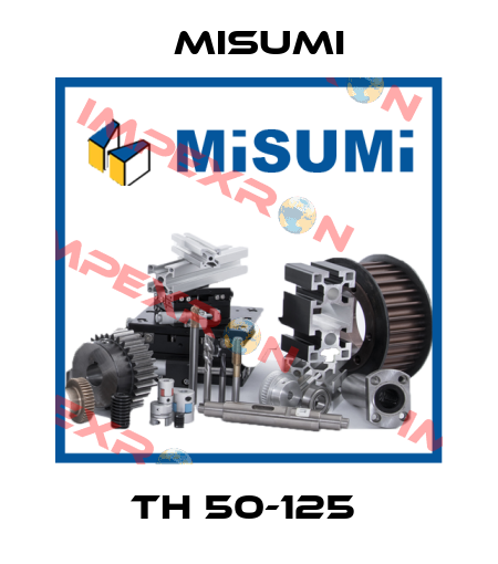 TH 50-125  Misumi