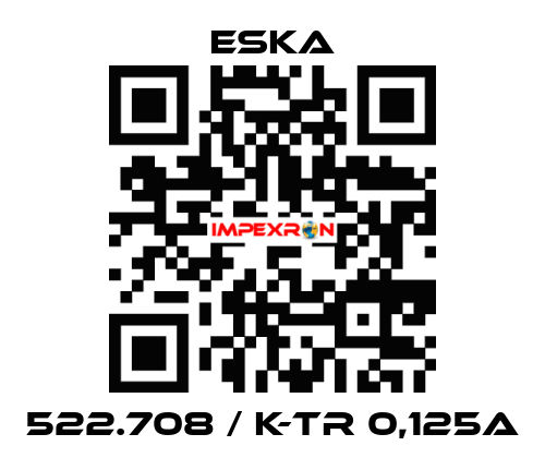 522.708 / K-TR 0,125A Eska