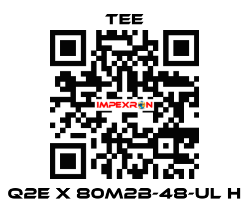 Q2E X 80M2B-48-UL H TEE