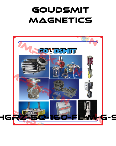 HGRZ-SQ-160-FL-M-G-S Goudsmit Magnetics