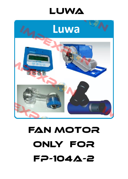 Fan motor only  for FP-104A-2 Luwa