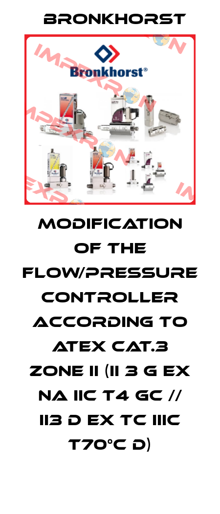 Modification of the flow/pressure controller according to ATEX Cat.3 Zone II (II 3 G Ex nA IIC T4 Gc // II3 D Ex tc IIIC T70°C D) Bronkhorst