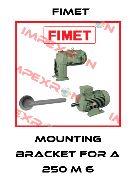 Mounting bracket for A 250 M 6 Fimet