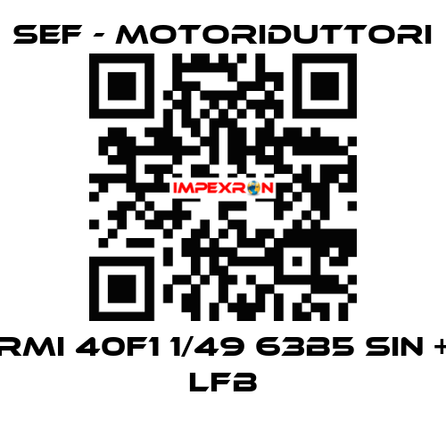 RMI 40F1 1/49 63B5 SIN + LFB SEF - MOTORIDUTTORI