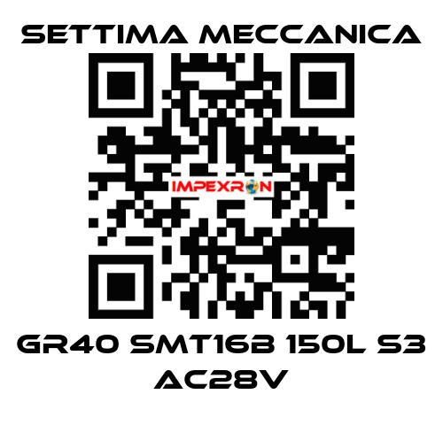   GR40 SMT16B 150L S3 AC28V Settima Meccanica