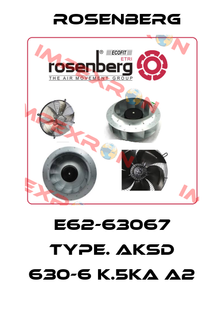 E62-63067 TYPE. AKSD 630-6 K.5KA A2 Rosenberg
