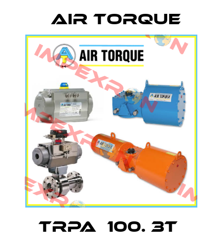 TRPA  100. 3T  Air Torque
