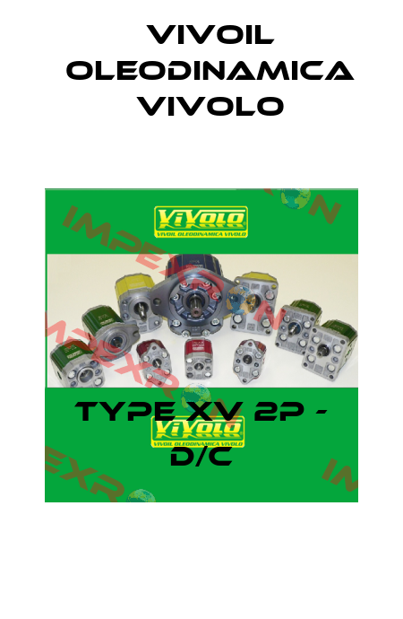 Type XV 2P - D/C Vivoil Oleodinamica Vivolo