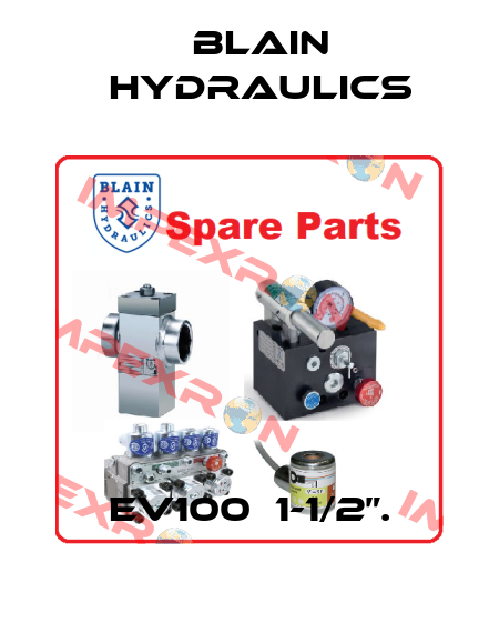 EV100  1-1/2”. Blain Hydraulics