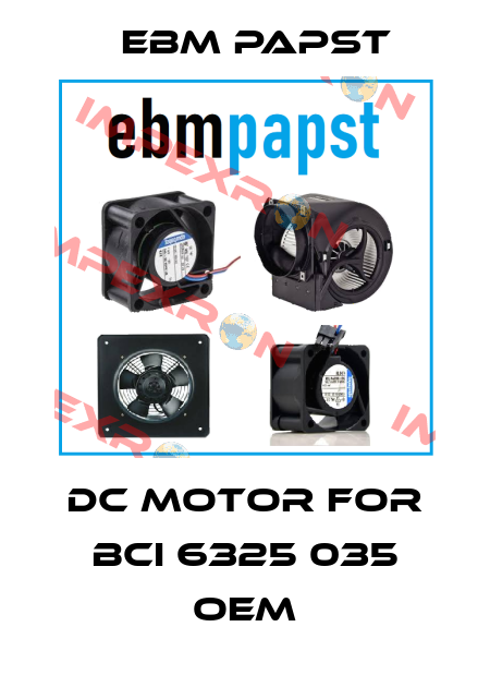 DC Motor For BCI 6325 035 OEM EBM Papst