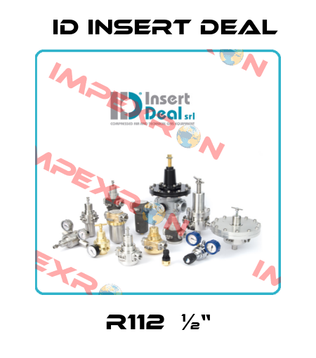 R112  ½“ ID Insert Deal
