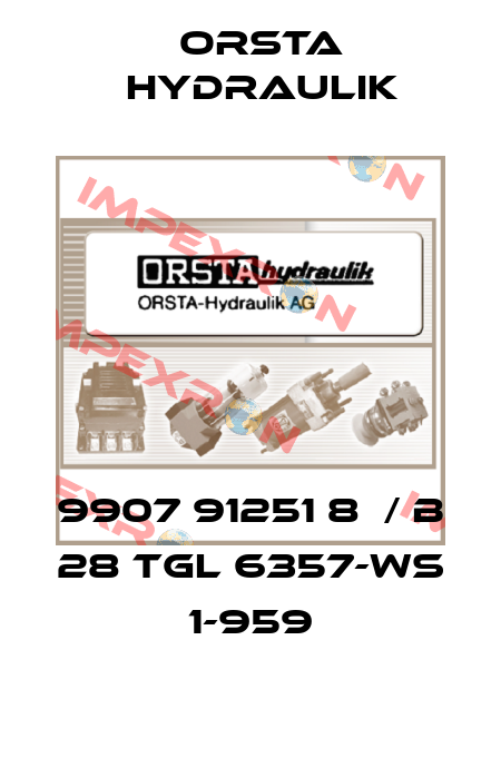 9907 91251 8  / B 28 TGL 6357-WS 1-959 Orsta Hydraulik