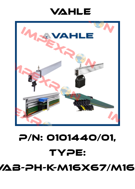 P/n: 0101440/01, Type: IS-VAB-PH-K-M16x67/M16x14 Vahle