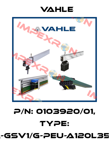P/n: 0103920/01, Type: SA-GSV1/G-PEU-A120L35-16 Vahle