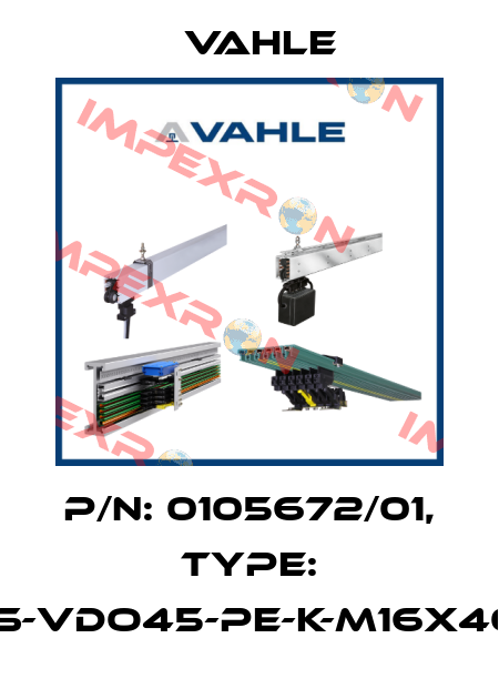 P/n: 0105672/01, Type: IS-VDO45-PE-K-M16X40 Vahle